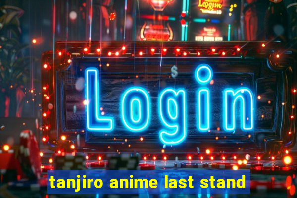 tanjiro anime last stand